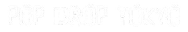 POP DROP TOKYO